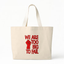 We Are Too Big To Fail Bags