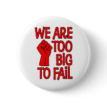 We Are Too Big To Fail Pinback Buttons