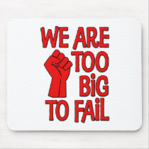We Are Too Big To Fail Mousepad