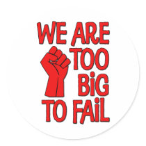We Are Too Big To Fail Round Stickers