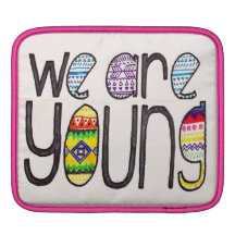 We Are Young Sleeve For iPads