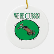 We Be Clubbin Christmas Ornaments