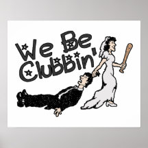 We Be Clubbin Posters