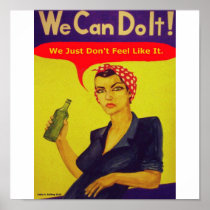 We Can Do It!  We Just Don't Feel Like It Poster