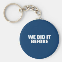 WE DID IT BEFORE KEY CHAIN