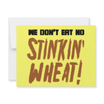 We Don't Eat No Stinkin' Wheat Celiac Gluten Free