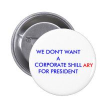 WE DON'T WANT A CORPORATE SHILL BUTTONS