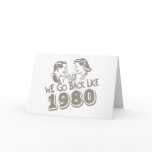 We Go Back Like 1980-Greeting Card