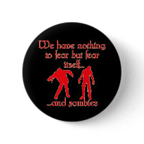 We Have Nothing to Fear but Fear Itself..& Zombies Pin