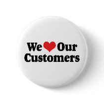 We Love Our Customers Buttons