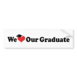 We Love Our Graduate Bumper Sticker bumper stickers