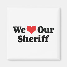 We Love Our Sheriff Fridge Magnets