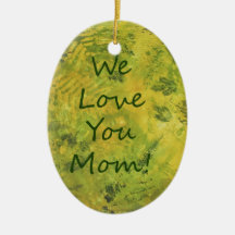 We Love You Mom ferns and foleage art Christmas Ornament