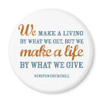 We make a life by what we give magnet