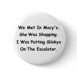 We Met In Macy's buttons