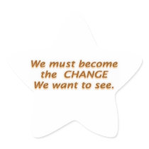 We must be the C H A N G E we want to see Stickers