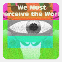 We must perceive the world square sticker