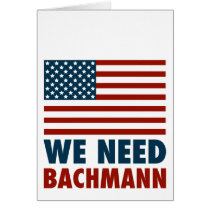 We Need Michele Bachmann Greeting Cards