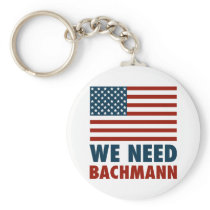 We Need Michele Bachmann Key Chains