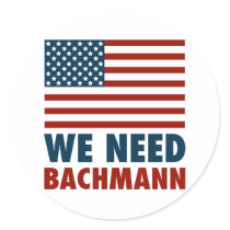 We Need Michele Bachmann Round Sticker