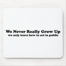 We Never Really Grow Up Mouse Pad
