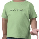 We play for fun! t shirt