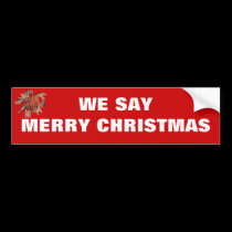 We say Merry Christmas Bumper Sticker bumper stickers