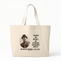 We Shape Our Buildings (Winston Churchill Quote) Canvas Bag