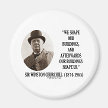 We Shape Our Buildings (Winston Churchill Quote) Fridge Magnets