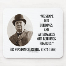 We Shape Our Buildings (Winston Churchill Quote) Mouse Pads
