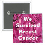 We Survived Breast Cancer Pins