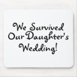 We Survived Our Daughters Wedding Mousepad