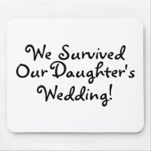 We Survived Our Daughters Wedding Mousepad
