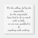 We the willing, led by the impossible, for the ... refrigerator magnet