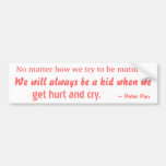 We will always be a kid bumper stickers