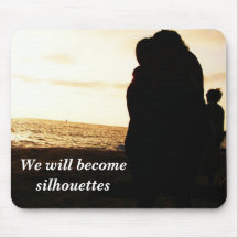 We will become silhouettes mousepads