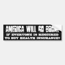 We will go broke if everyone buys health insurance bumper stickers