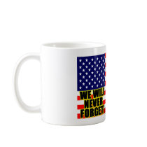 We Will Never Forget! Mug
