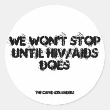 We Won't Stop Until HIV/AIDS Does Stickers