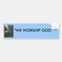 "WE WORSHIP GOD" BUMPER STICKER