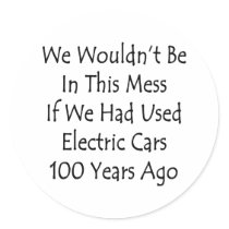 We Wouldn't Be In This Mess If We Had Used Electri Round Sticker