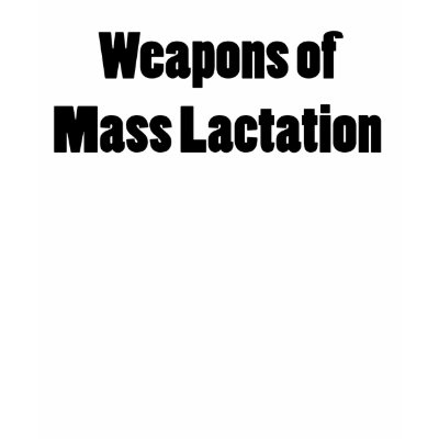 WEAPONS OF MASS LACTATION FUNNY BREASTFEEDING T-SHIRT by Teezpleez