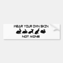 Wear Your Own Skin Not Mine Bumper Sticker