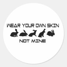 Wear Your Own Skin Not Mine Round Sticker