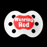 Wearing Red pacifiers
