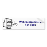 Web Designers do it in code (D) Bumper Sticker