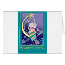 WeCAMEtoBELIEVE.jpg Greeting Cards