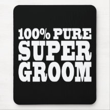 Wedding Favours 4 Grooms : 100% Pure Super Groom Mousepads