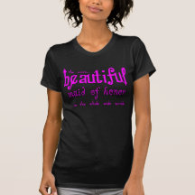 Weddings Favours & Tokens : Beautiful Maid of Hono Shirts