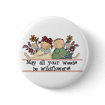 Weeds Be Wildflowers Tshirts and Gifts Pin
